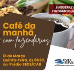 Sindsefaz convoca categoria para Café da Manhã no Centro Administrativo