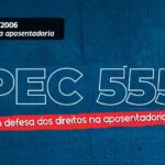 PEC 555/2006 busca revogar contribuição de servidor aposentado à Previdência